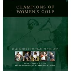 Champions of Womens Golf: Celebrating Fifty Years of the Lpga