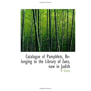 【クリックでお店のこの商品のページへ】Catalogue of Pamphlets， Belonging to the Library of Zunz， now in Judith
