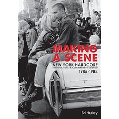 Making a Scene: New York Hardcore in Photos, Lyrics & Commentary Revisited 1985-1988