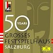 50 Years Grobes Festspielhaus Salzburg