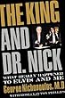 The King and Dr. Nick: What Really Happened to Elvis and Me