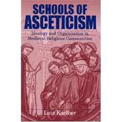 Schools of Asceticism: Ideology and Organization in Medieval Religious Communities