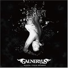 【クリックで詳細表示】GALNERYUS， YAMA-B， 久武頼正 ： ALSATIA/CAUSE DISARRAY - ミュージック