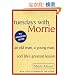 Tuesdays with Morrie: An Old Man, a Young Man, and Life's Greatest Lesson