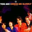 Dress Me Slowly