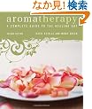 Aromatherapy: A Complete Guide to the Healing Art