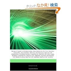 Articles on World War II Operations and Battles of the Pacific Theatre, Including: Battle of Peleliu, Battle of Okinawa, Guadalcanal Campaign, Battle