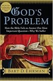 [Book] God's Problem: How the Bible Fails to Answer Our Most Important Question--Why We Suffer