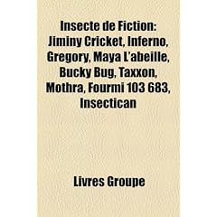 Insecte de Fiction: Jiminy Cricket, Inferno, Gregory, Maya L'Abeille, Bucky Bug, Taxxon, Mothra, Fourmi 103 683, Insectican