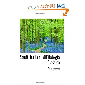 【クリックでお店のこの商品のページへ】Studi Italiani diFilologia Classica : Anonymous : 洋書 : Amazon.co.jp