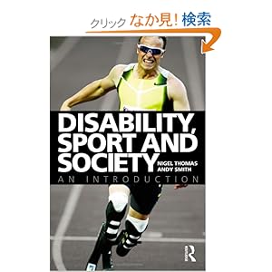 【クリックでお店のこの商品のページへ】Disability, Sport and Society: An Introduction: Nigel Thomas, Andy Smith: 洋書