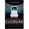 Convergence Culture: Where Old and New Media Collide