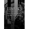 LUNA SEA A DOCUMENTARY FILM OF 20th ANNIVERSARY WORLD TOUR REBOOT -to the New Moon- [DVD]