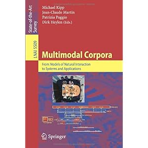 【クリックで詳細表示】Multimodal Corpora： From Models of Natural Interaction to Systems and Applications (Lecture Notes in Computer Science / Lecture Notes in Artificial Intelligence) [ペーパーバック]