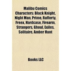 Malibu Comics Characters: Black Knight, Night Man, Prime, Rafferty, Freex, Hardcase, Firearm, Strangers, Ghoul, Exiles, Solitaire, Amber Hunt