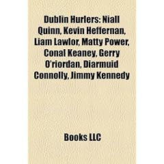 Dublin Hurlers: Niall Quinn, Kevin Heffernan, Liam Lawlor, Matty Power, Conal Keaney, Gerry O'Riordan, Diarmuid Connolly, Jimmy Kenned