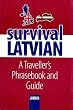 Survival Latvian: A Traveller's Phrasebook and Guide