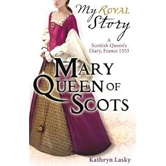 Mary Queen of Scots (My Royal Story)