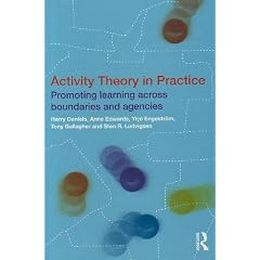 Activity Theory in Practice: Promoting Learning Across Boundaries and Agencies