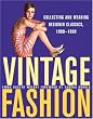 Vintage Fashion: Collecting and Wearing Designer Classics, 1900-1990