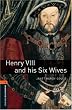 Henry VIII and His Six Wives: 700 Headwords, True Stories (Oxford Bookworms Library)