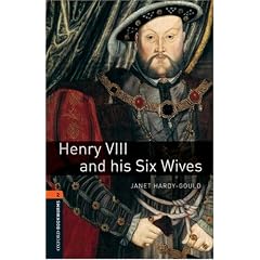 Henry VIII and His Six Wives: 700 Headwords, True Stories (Oxford Bookworms Library)