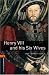 Henry VIII and His Six Wives: 700 Headwords, True Stories (Oxford Bookworms Library)