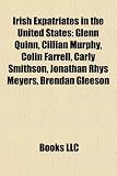 [Book] Irish Expatriates in the United States: Glenn Quinn, Cillian Murphy, Colin Farrell, Carly Smithson, Jonathan Rhys Meyers, Brendan Gleeson
