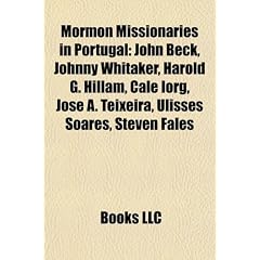 Mormon Missionaries in Portugal Mormon Missionaries in Portugal: John Beck, Johnny Whitaker, Harold G. Hillam, Cale Iorg, Josjohn Beck, Johnny Whitake