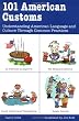 101 American Customs: Understanding Language and Culture Through Common Practices (101... Language Series)