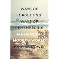 Ways of Forgetting, Ways of Remembering: Japan in the Modern World