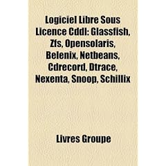 Logiciel Libre Sous Licence CDDL: Glassfish, Zfs, Opensolaris, Belenix, Netbeans, Cdrecord, Dtrace, Nexenta, Snoop, Schillix