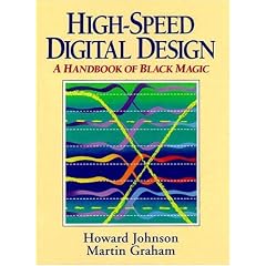 High Speed Digital Design: A Handbook of Black Magic (Prentice Hall Modern Semiconductor Design Series)