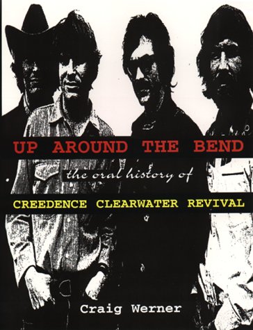  Up Around the Bend: The Oral History of Creedence Clearwater Revival