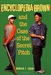 Encyclopedia Brown and the Case of the Secret Pitch