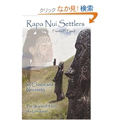 【クリックでお店のこの商品のページへ】Rapa Nui Settlers: By Choice and Necessity the Sequel of Heirs of a Lost Race: Francis F. Pitard: 洋書