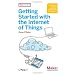 Getting Started With the Internet of Things: Connecting Sensors and Microcontrollers to the Cloud (Make: Projects)