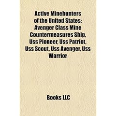 Active Minehunters of the United States: Avenger Class Mine Countermeasures Ship, USS Pioneer, USS Patriot, USS Scout, USS Avenger, USS Warrior