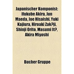 Japanischer Komponist: Ifukube Akira, Jun Maeda, Yuki Kajiura, Joe Hisaishi, Hiroaki Zak Ji, Yoriaki Matsudaira, Shinji Orito, Mahito Yokota
