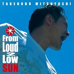From Loud 2 Low SUN