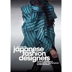 Japanese Fashion Designers: The Work and Influence of Issey Miyake, Yohji Yamamoto, and Rei Kawakubo