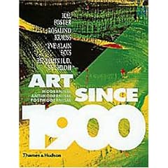 Art Since 1900: Modernism, Antimodernism, Postmodernism
