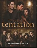 [Livre] La saga Twilight tentation : Le guide officiel du film