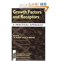 【クリックでお店のこの商品のページへ】Growth Factors and Receptors: A Practical Approach (Practical Approach Series): Ian McKay, Kenneth D. Brown: 洋書