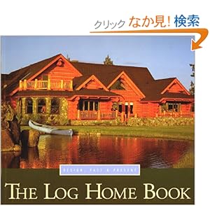 【クリックでお店のこの商品のページへ】The Log Home Book: Design, Past and Present: Cindy Teipner Thiede, Arthur Thiede, Jonathan Stoke: 洋書