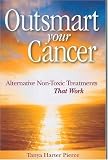 [Book] Outsmart Your Cancer: Alternative Non-Toxic Treatments That Work