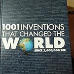 1001 INVENTIONS THAT CHANGED THE WORLD (since 2,600,000 BCE)