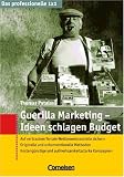 [B&uuml;cher] Das professionelle 1 x 1: Guerilla-Marketing - Ideen schlagen Budget: Auf vertrautem Terrain Wettbewerbsvorteile sichern.