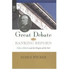 The Great Debate on Banking Reform: Nelson Aldrich And Origins of the Fed