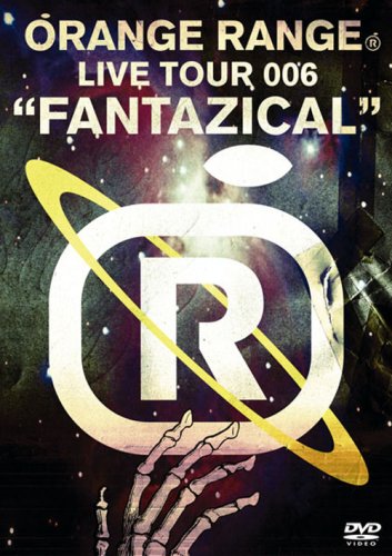  ORANGE RANGE LIVE TOUR 006“FANTAZICAL” [DVD]